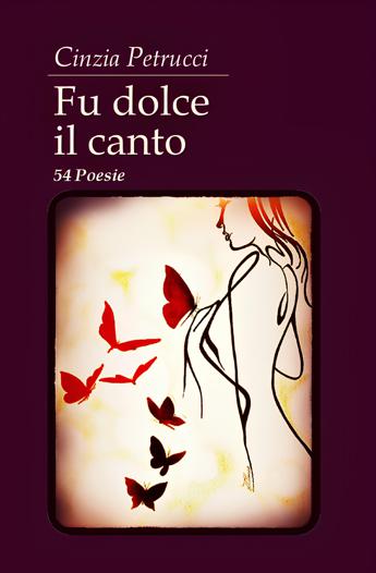 Libri, domani a Roma la presentazione di ‘Fu dolce il canto – 54 Poesie’ di Cinzia Petrucci