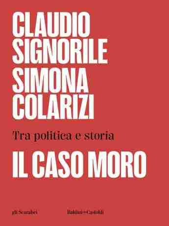 “Il Caso Moro tra politica e storia” nel dialogo a due voci Signorile Colarizi